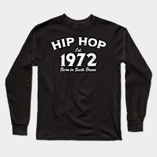 Hip Hop Est. 1972 Born In South Bronx Long Sleeve T-Shirt